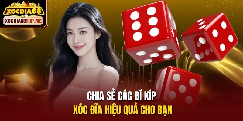Chia sẻ các bí kíp xóc đĩa hiệu quả cho bạn