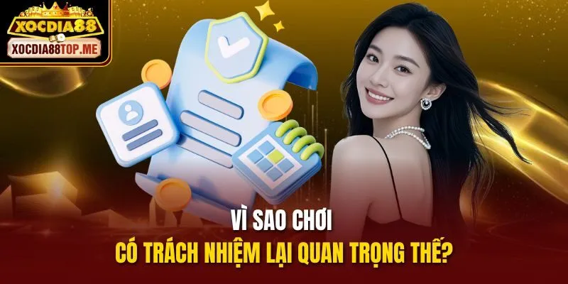 Vì sao chơi có trách nhiệm lại quan trọng thế?